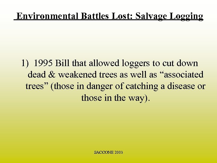Environmental Battles Lost: Salvage Logging 1) 1995 Bill that allowed loggers to cut down