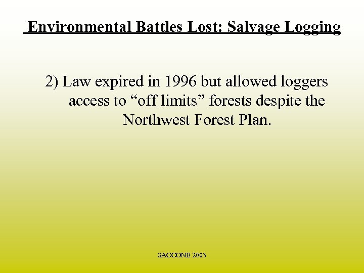 Environmental Battles Lost: Salvage Logging 2) Law expired in 1996 but allowed loggers access