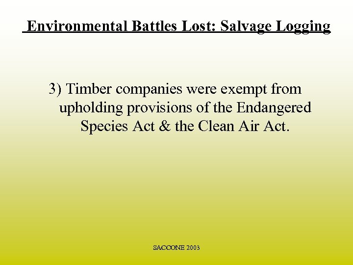 Environmental Battles Lost: Salvage Logging 3) Timber companies were exempt from upholding provisions of