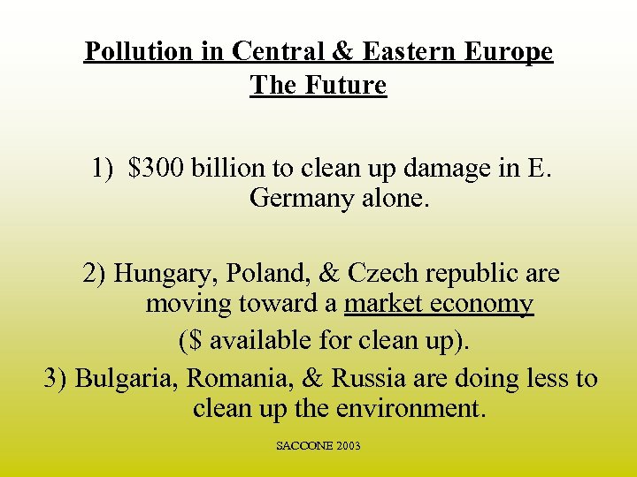 Pollution in Central & Eastern Europe The Future 1) $300 billion to clean up