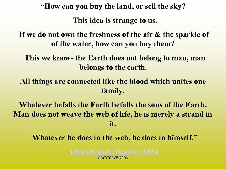 “How can you buy the land, or sell the sky? This idea is strange