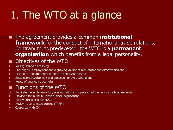 1. The WTO at a glance The agreement provides a common institutional framework for