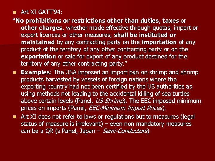 Art XI GATT’ 94: “No prohibitions or restrictions other than duties, taxes or other