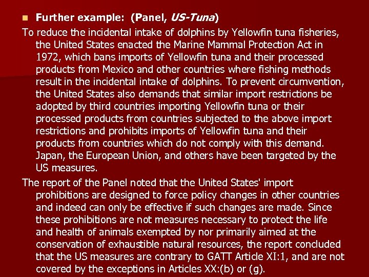 Further example: (Panel, US-Tuna) To reduce the incidental intake of dolphins by Yellowfin tuna
