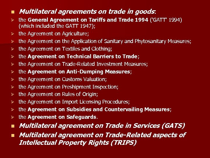 n Multilateral agreements on trade in goods: Ø the General Agreement on Tariffs and