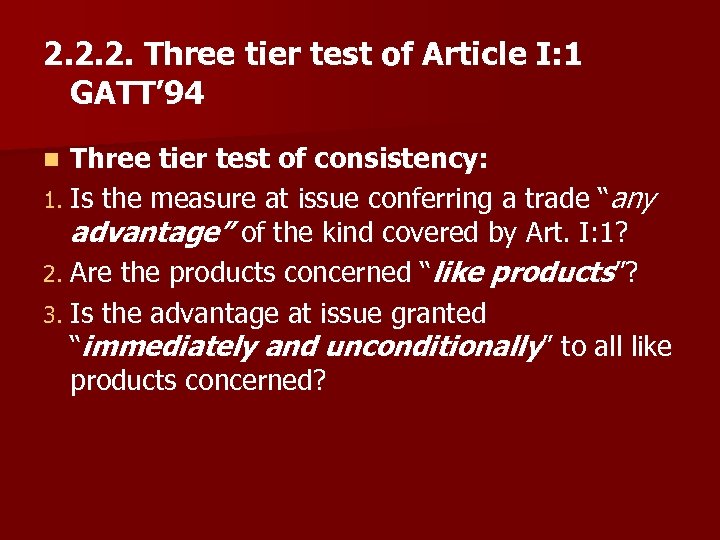 2. 2. 2. Three tier test of Article I: 1 GATT’ 94 Three tier