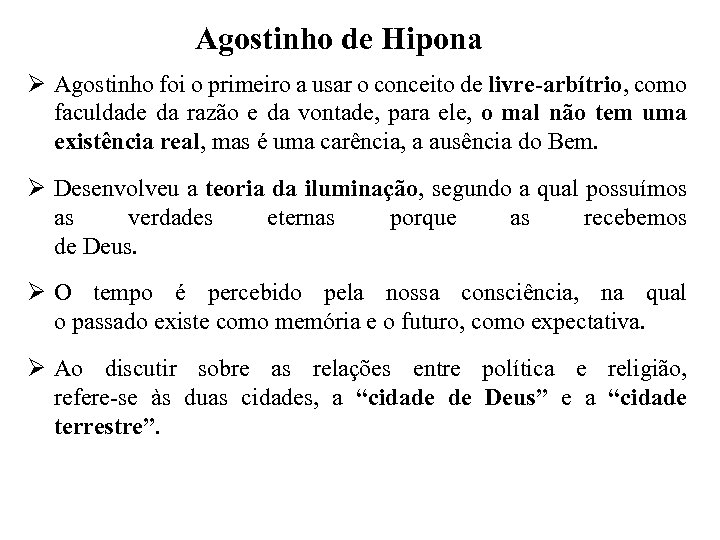 Agostinho de Hipona Ø Agostinho foi o primeiro a usar o conceito de livre-arbítrio,