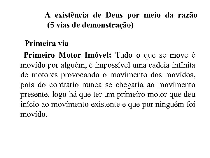 A existência de Deus por meio da razão (5 vias de demonstração) Primeira via