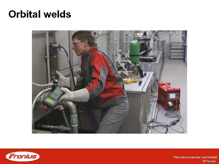 Orbital welds Titan das schwerste Leichtmetall © Fronius 