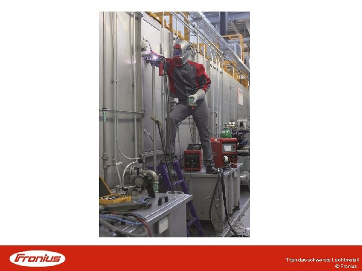 Titan das schwerste Leichtmetall © Fronius 