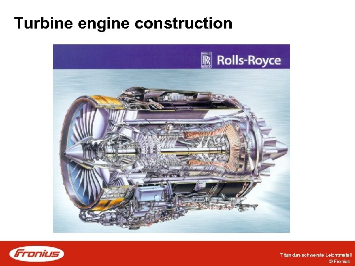 Turbine engine construction Titan das schwerste Leichtmetall © Fronius 