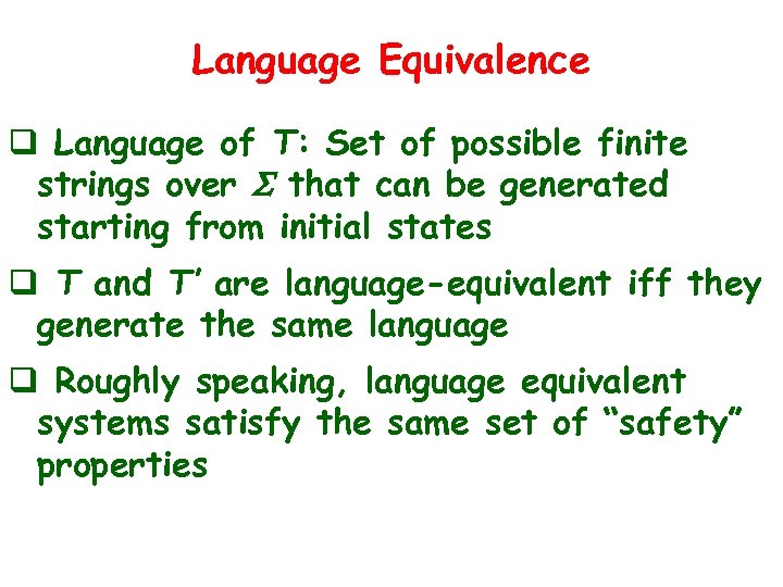 Language Equivalence q Language of T: Set of possible finite strings over S that