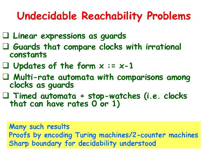 Undecidable Reachability Problems q Linear expressions as guards q Guards that compare clocks with