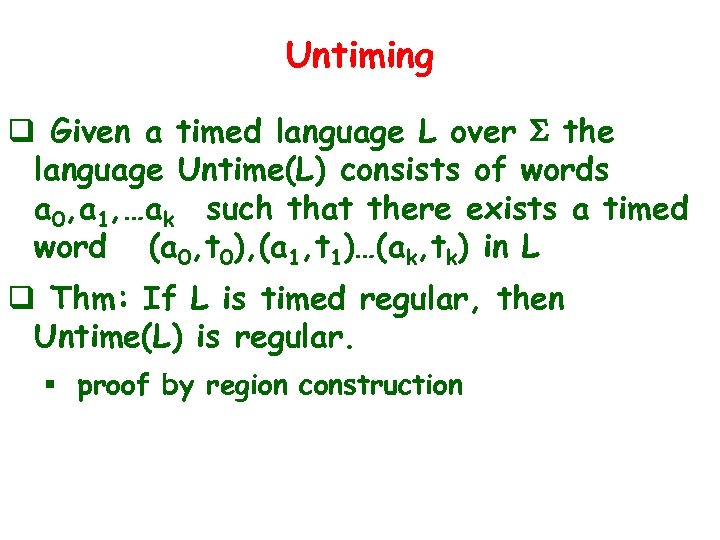 Untiming q Given a timed language L over S the language Untime(L) consists of