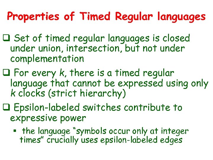 Properties of Timed Regular languages q Set of timed regular languages is closed under