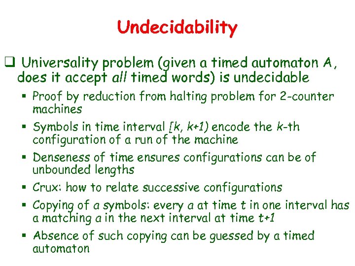 Undecidability q Universality problem (given a timed automaton A, does it accept all timed