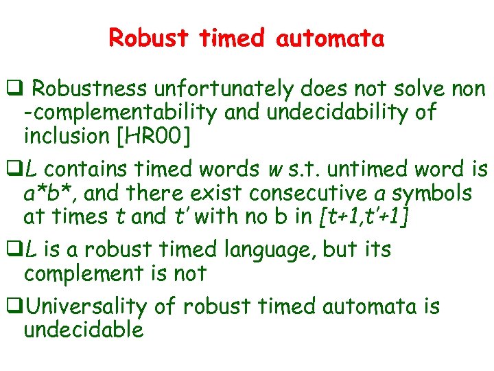 Robust timed automata q Robustness unfortunately does not solve non -complementability and undecidability of
