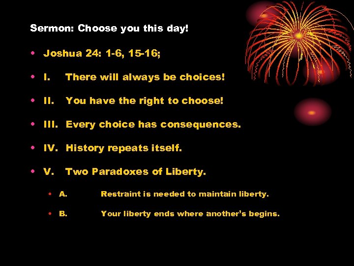 Sermon: Choose you this day! • Joshua 24: 1 -6, 15 -16; • I.
