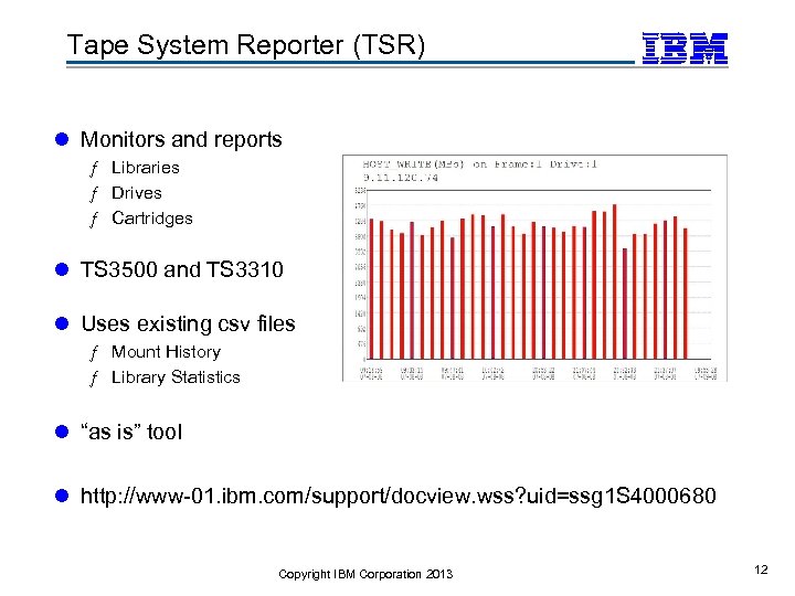 Tape System Reporter (TSR) l Monitors and reports ƒ Libraries ƒ Drives ƒ Cartridges
