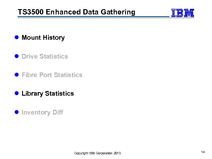 TS 3500 Enhanced Data Gathering l Mount History l Drive Statistics l Fibre Port