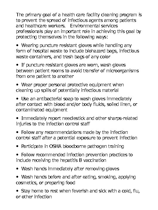 The primary goal of a health care facility cleaning program is to prevent the