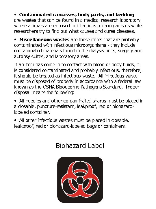  • Contaminated carcasses, body parts, and bedding are wastes that can be found