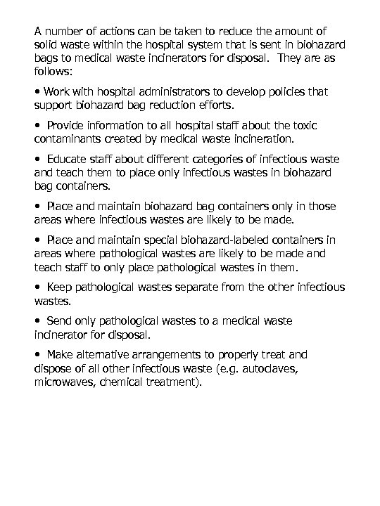 A number of actions can be taken to reduce the amount of solid waste