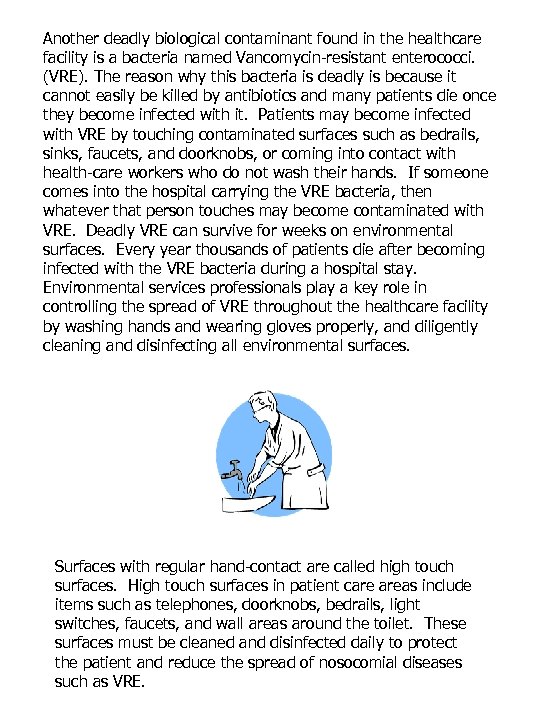 Another deadly biological contaminant found in the healthcare facility is a bacteria named Vancomycin-resistant