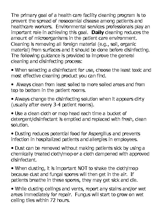 The primary goal of a health care facility cleaning program is to prevent the