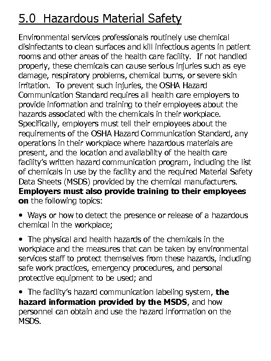 5. 0 Hazardous Material Safety Environmental services professionals routinely use chemical disinfectants to clean