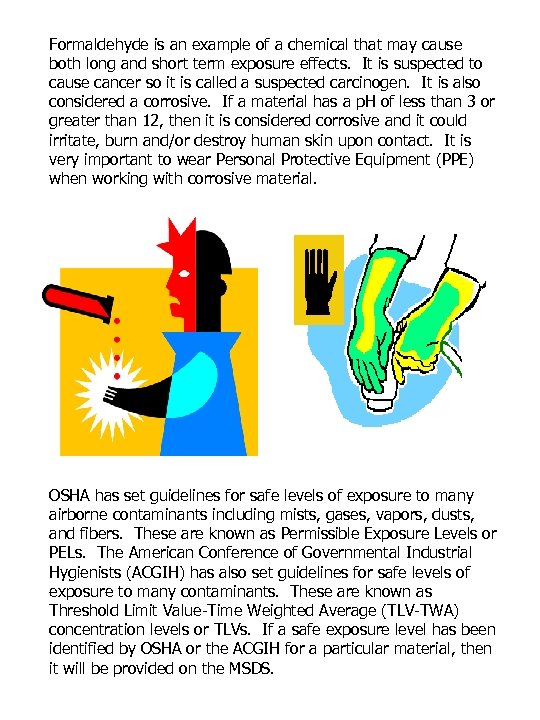 Formaldehyde is an example of a chemical that may cause both long and short