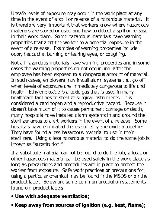 Unsafe levels of exposure may occur in the work place at any time in