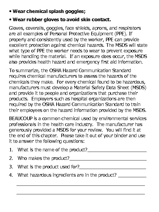  • Wear chemical splash goggles; • Wear rubber gloves to avoid skin contact.