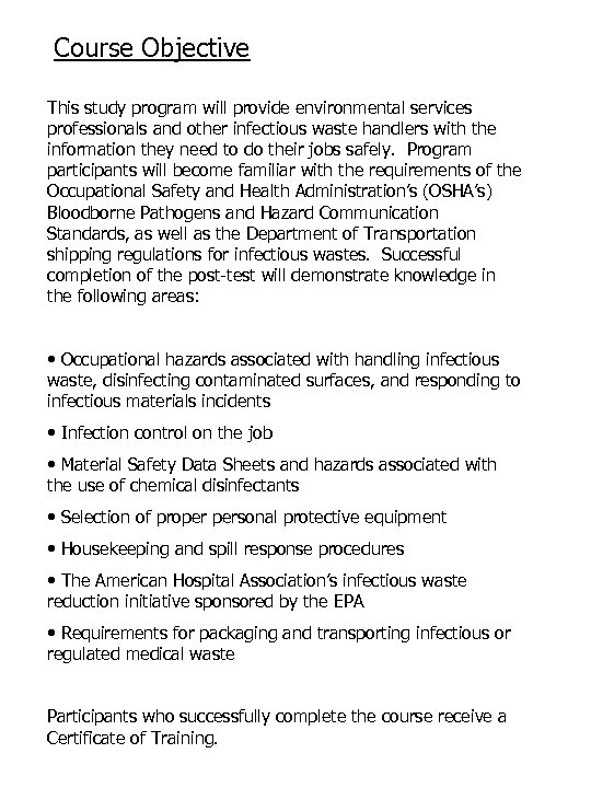 Course Objective This study program will provide environmental services professionals and other infectious waste