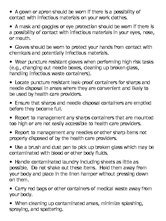  • A gown or apron should be worn if there is a possibility