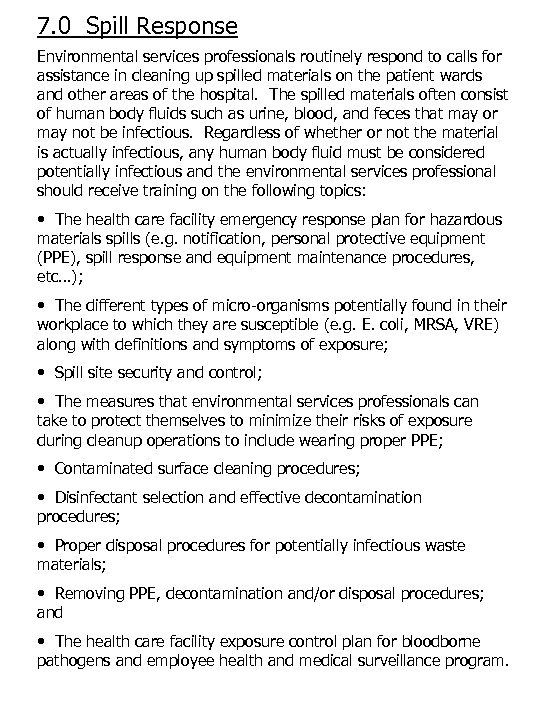 7. 0 Spill Response Environmental services professionals routinely respond to calls for assistance in