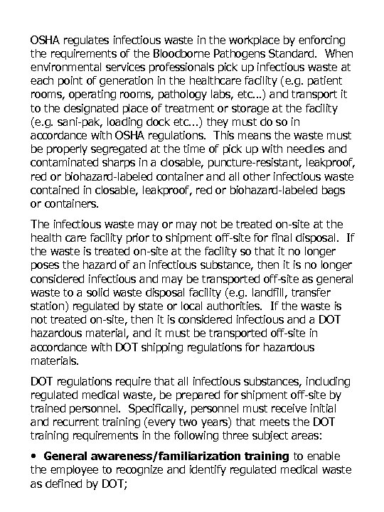 OSHA regulates infectious waste in the workplace by enforcing the requirements of the Bloodborne