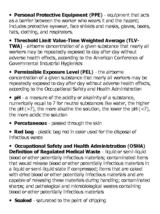  • Personal Protective Equipment (PPE) - equipment that acts as a barrier between