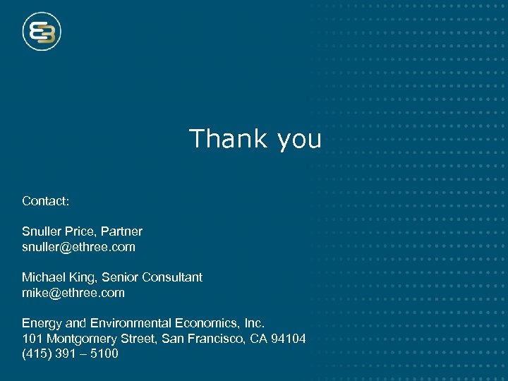 Thank you Contact: Snuller Price, Partner snuller@ethree. com Michael King, Senior Consultant mike@ethree. com