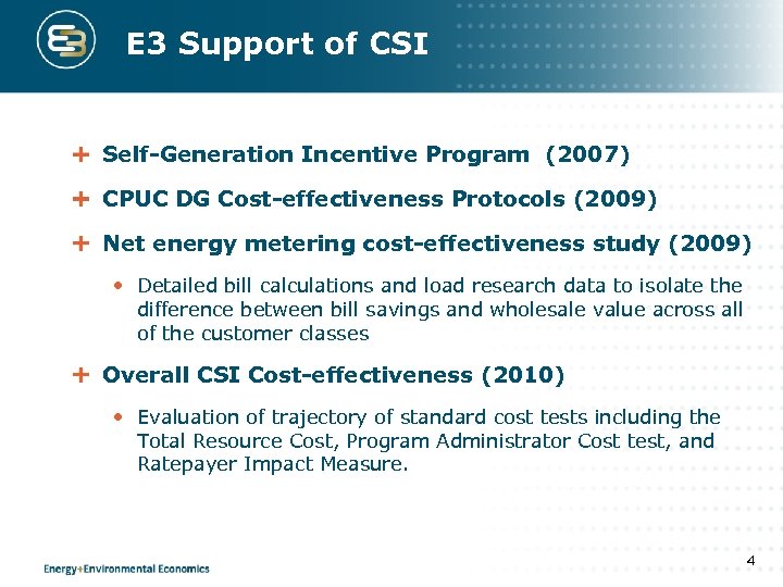 E 3 Support of CSI Self-Generation Incentive Program (2007) CPUC DG Cost-effectiveness Protocols (2009)