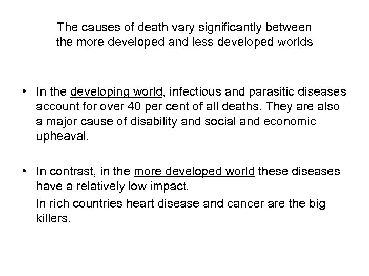 The causes of death vary significantly between the more developed and less developed worlds