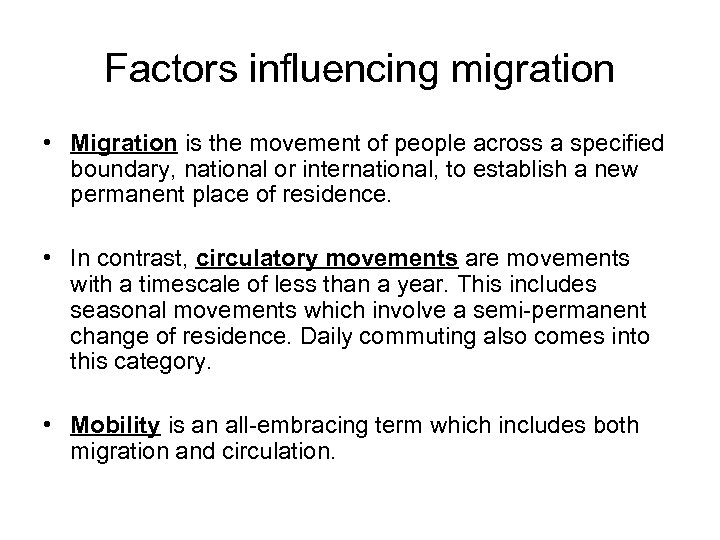 Factors influencing migration • Migration is the movement of people across a specified boundary,