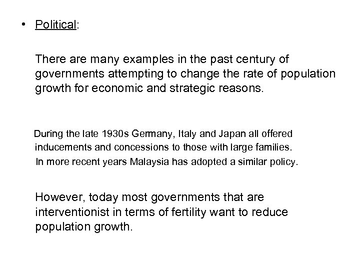  • Political: There are many examples in the past century of governments attempting