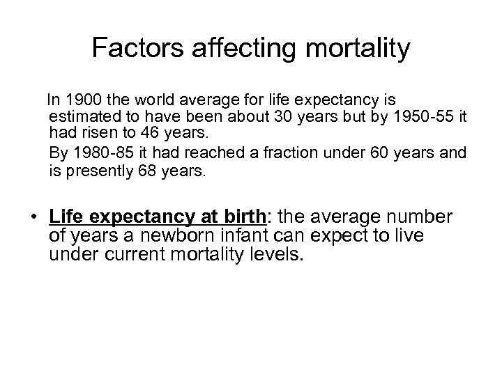 Factors affecting mortality In 1900 the world average for life expectancy is estimated to