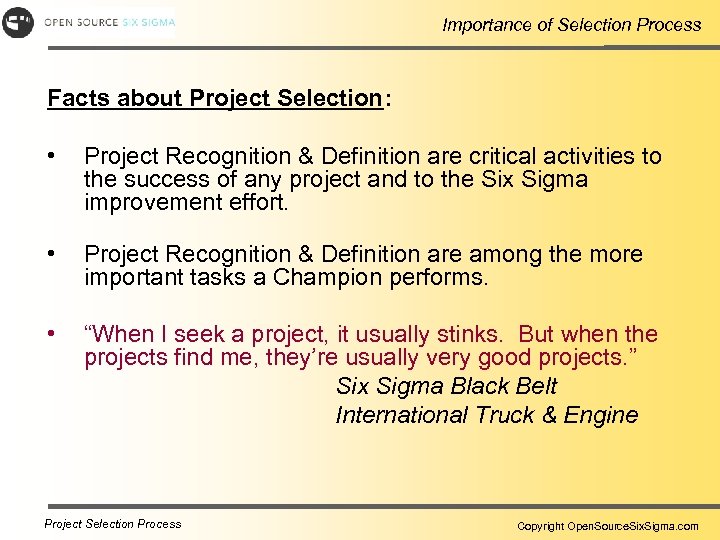 Importance of Selection Process Facts about Project Selection: • Project Recognition & Definition are