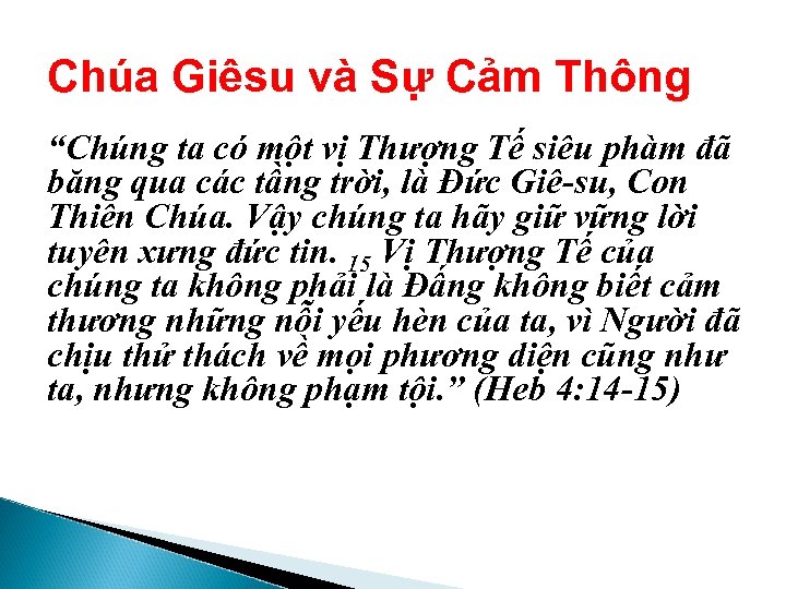 Chúa Giêsu và Sự Cảm Thông “Chúng ta có một vị Thượng Tế siêu