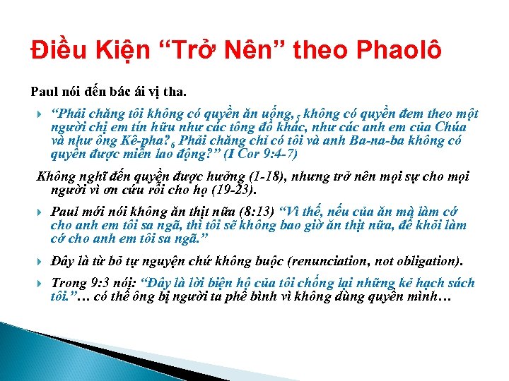 Điều Kiện “Trở Nên” theo Phaolô Paul nói đến bác ái vị tha. “Phải