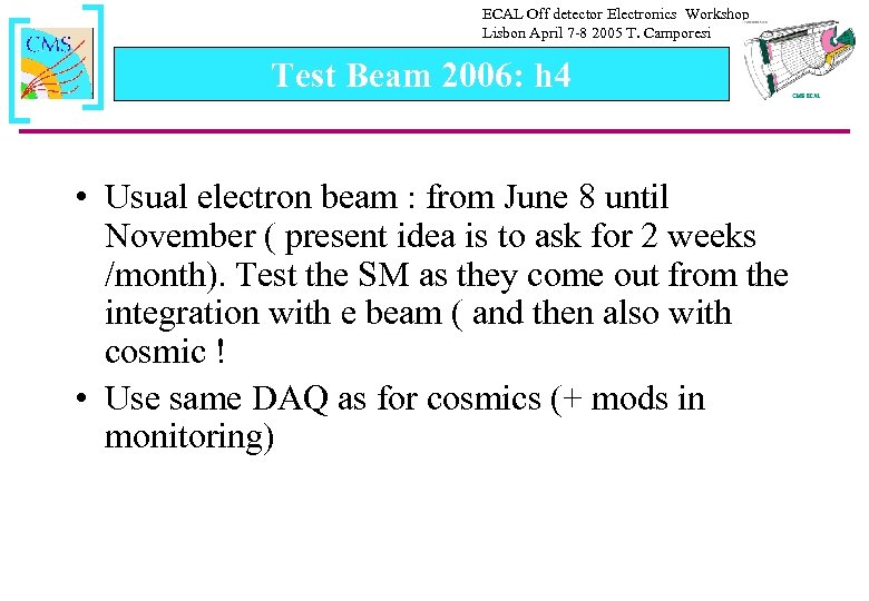 ECAL Off detector Electronics Workshop Lisbon April 7 -8 2005 T. Camporesi Test Beam