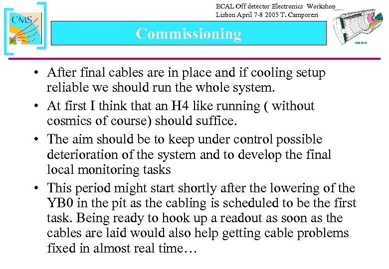ECAL Off detector Electronics Workshop Lisbon April 7 -8 2005 T. Camporesi Commissioning •