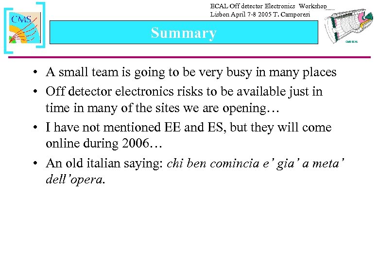 ECAL Off detector Electronics Workshop Lisbon April 7 -8 2005 T. Camporesi Summary •